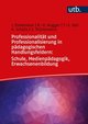 Professionalität und Professionalisierung in pädagogischen Handlungsfeldern: Schule, Medienpädagogik, Erwachsenenbildung