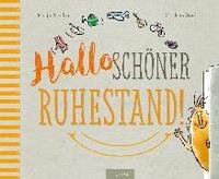 Hallo schöner Ruhestand!