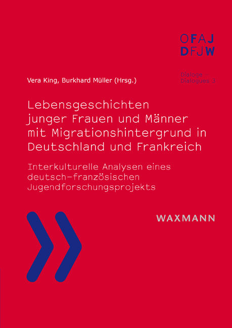 Lebensgeschichten junger Frauen und Männer mit Migrationshintergrund in Deutschland und Frankreich