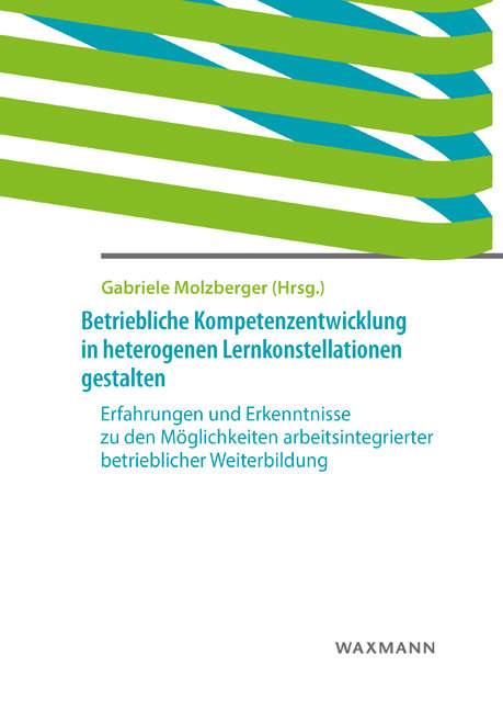 Betriebliche Kompetenzentwicklung in heterogenen Lernkonstellationen gestalten