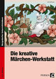 Die kreative Märchen-Werkstatt - 3. und 4. Klasse