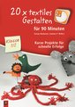 20 x textiles Gestalten für 90 Minuten - Klasse 1/2