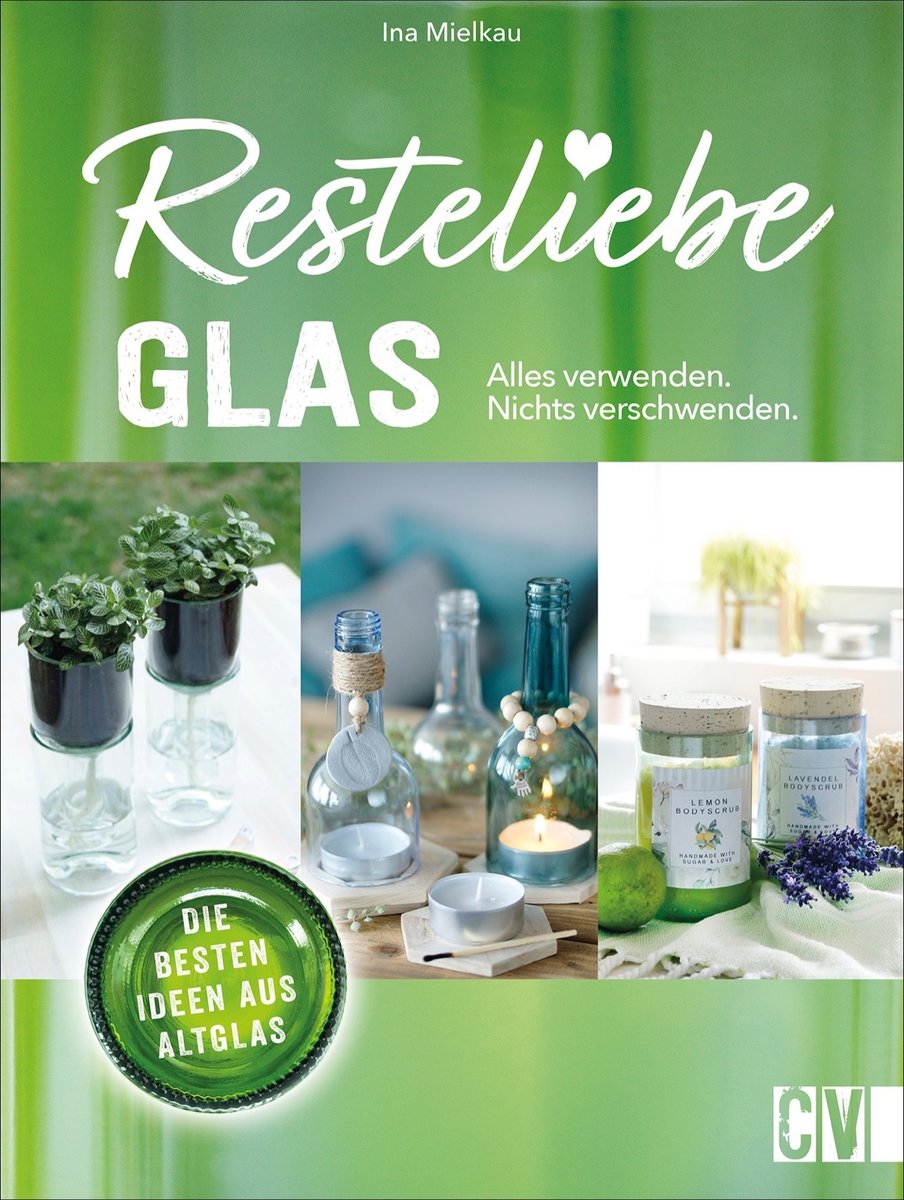 Resteliebe Glas - Alles verwenden, nichts verschwenden