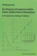 Der Umgang mit experimentellen Daten, insbesondere Fehleranalyse, im Physikalischen Anfänger-Praktikum, 10. erweiterte Auflage