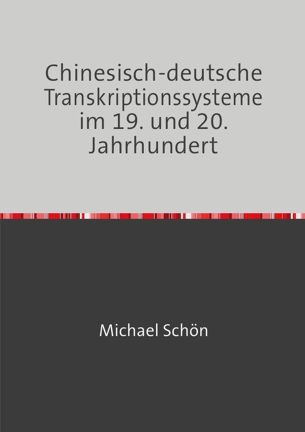 Chinesisch-deutsche Transkriptionssysteme im 19. und 20. Jahrhundert