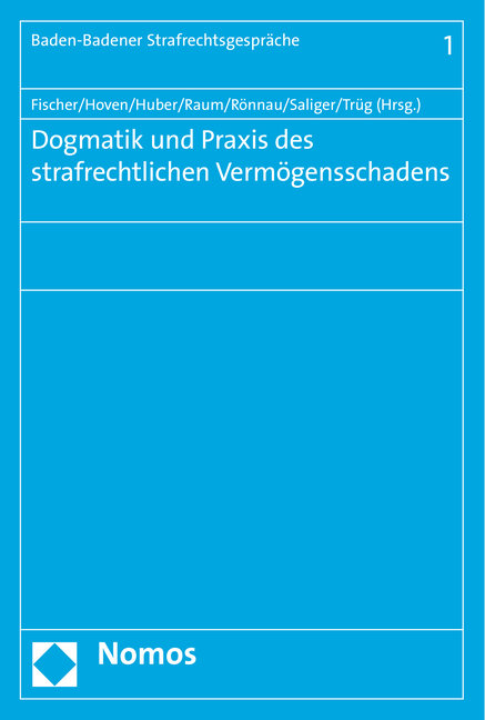 Dogmatik und Praxis des strafrechtlichen Vermögensschadens