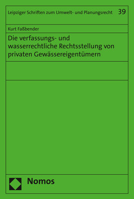 Die verfassungs- und wasserrechtliche Rechtsstellung von privaten Gewässereigent