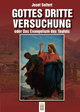 Gottes dritte Versuchung oder das Evangelium des Teufels