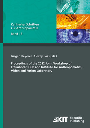 Proceedings of the 2012 Joint Workshop of Fraunhofer IOSB and Institute for Anthropomatics, Vision and Fusion Laboratory