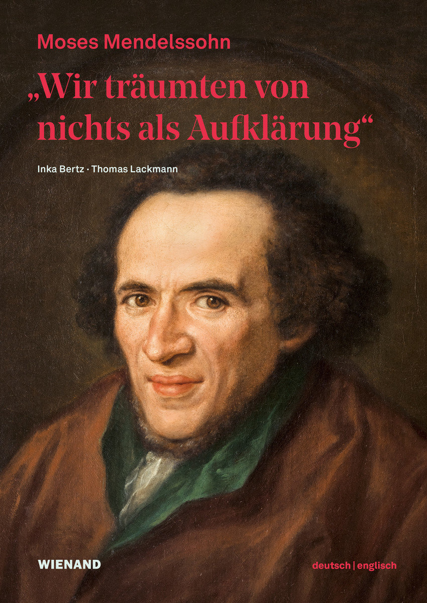 'Wir träumten von nichts als Aufklärung' - Moses Mendelssohn