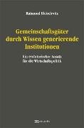 Gemeinschaftsgüter durch Wissen generierende Institutionen