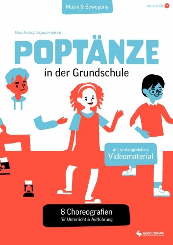 Poptänze in der Grundschule. 8 Choreografien für Unterricht & Aufführung