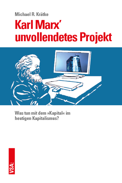 Karl Marx' unvollendetes Projekt