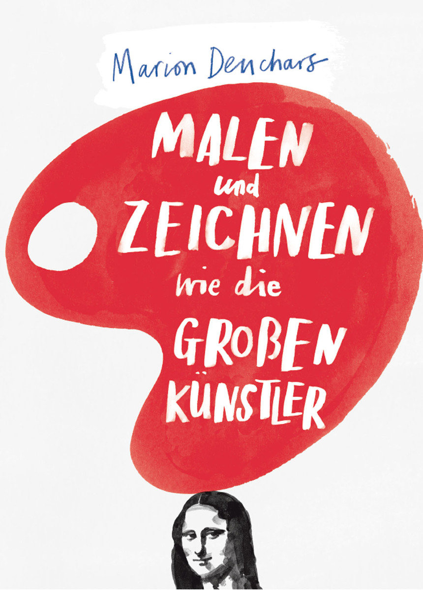 Malen und Zeichnen wie die grossen Künstler