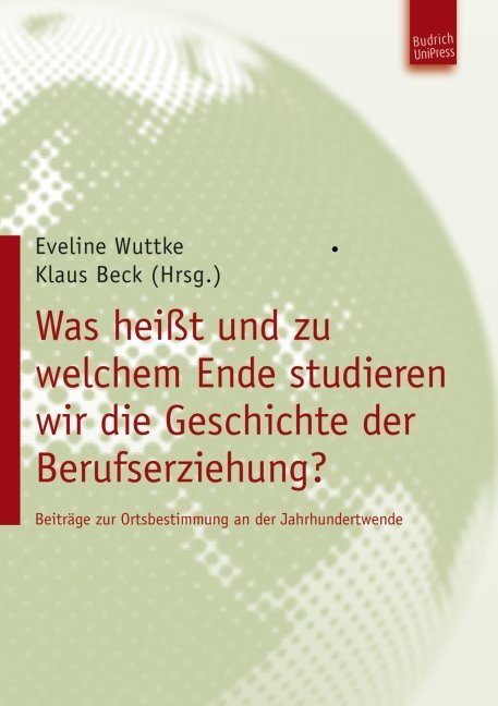 Was heisst und zu welchem Ende studieren wir die Geschichte der Berufserziehung?