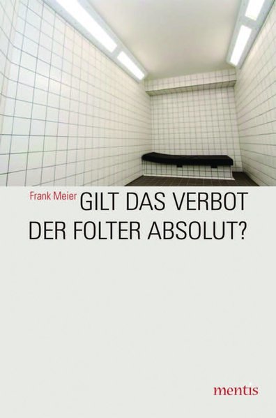 Gilt das Verbot der Folter absolut?