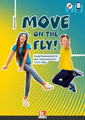 Move on the Fly! Groovige Bewegungsimpulse im Musik- und Sportunterricht für 9- bis 15-Jährige