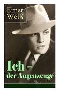 Ich - der Augenzeuge: Die Lebensgeschichte des katholischen bayerischen Arztes (Der letzte Roman des österreichischen Autors)