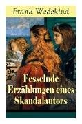 Fesselnde Erzählungen eines Skandalautors: Mine-Haha oder Über die körperliche Erziehung der jungen Mädchen + Der Verführer + Rabbi Esra + Die Schutzi