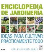 Enciclopedia de jardineria : ideas para cultivar prácticamente todo