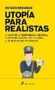 Utopia Para Realistas/ Utopia for Realists