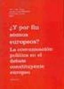 ¿Y por fin somos europeos? : la comunicación política en el debate constituyente europeo