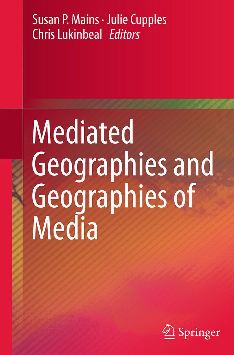 Mediated Geographies and Geographies of Media