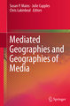 Mediated Geographies and Geographies of Media