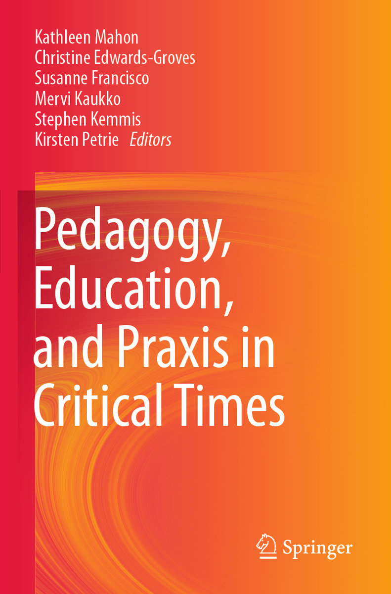 Pedagogy, Education, and Praxis in Critical Times