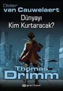 Dünyayi Kim Kurtaracak - Thomas Drimm